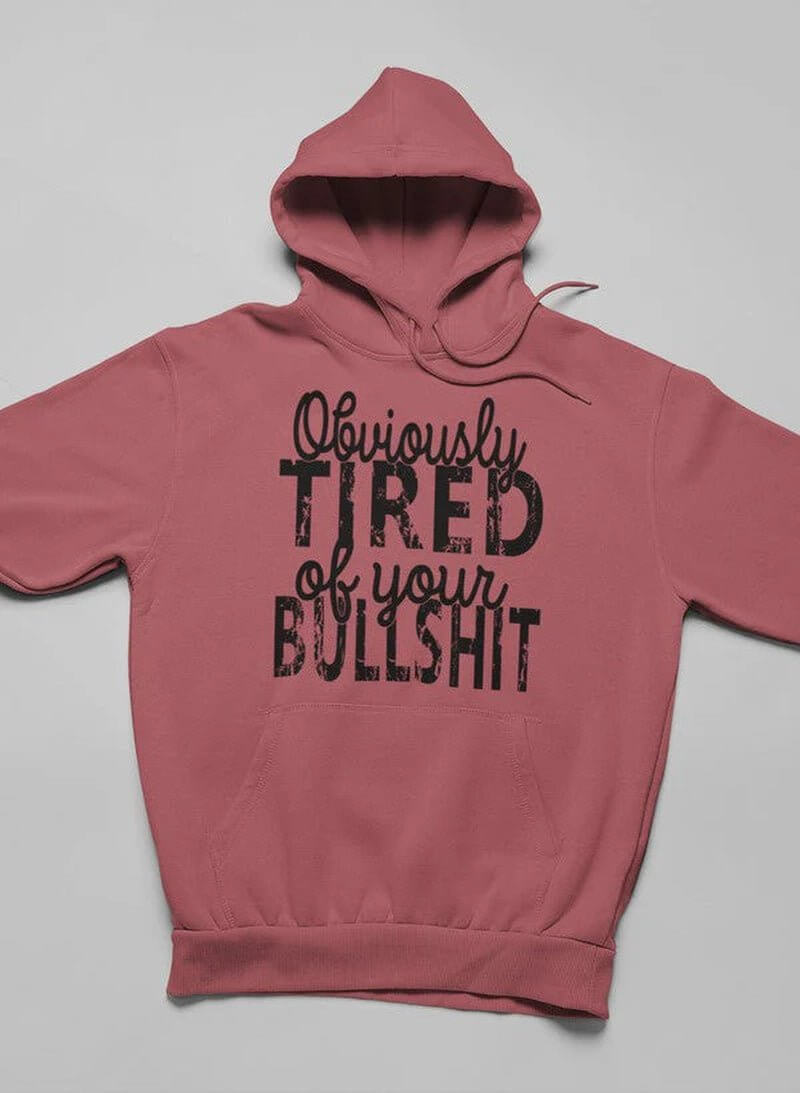 Obviously Tired of Your BS Hoodie - NovaNest