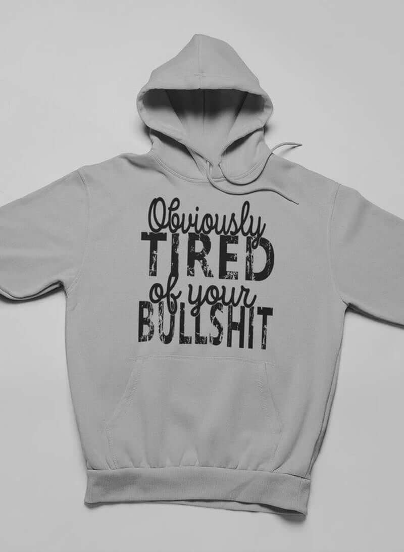 Obviously Tired of Your BS Hoodie - NovaNest